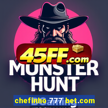chefinho 777 bet.com